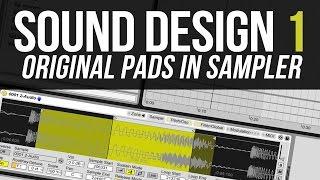 Sound Design 1: Original pads with Ableton Sampler