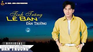 TÌNH TRĂNG LẼ BẠN | ĐAN TRƯỜNG