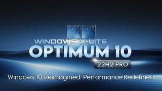 Windows X-Lite 'Optimum 10' Pro  Windows 10 Remastered. Performance Redefined.