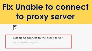 Unable to connect to proxy server