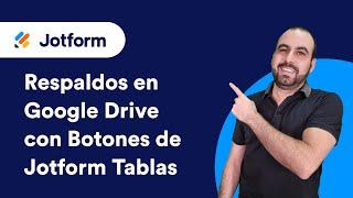 Respaldos en Google Drive con Botones en Jotform Tables