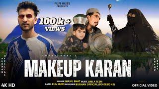 Makeup Karaan | Shanu Bhat | Umi A Feem Kashmiri Funny Song