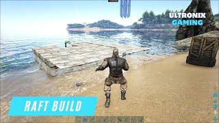 Building Ark Raft Base | ARK Survival Evolved Gameplay Video | Ultronix Gaming