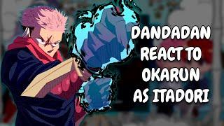 Dandadan React To Okarun As Itadori/Sukuna || JJK || Gacha React