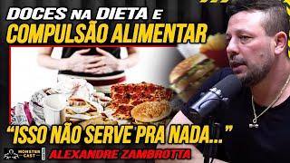 COMO EVITAR DOCES e COMPULSÃO na DIETA !? A REAL !!! | ALEXANDRE ZAMBROTTA