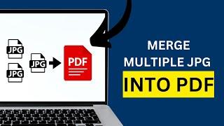 How To Merge Multiple JPG Files Into One PDF Easiest and Quick Way