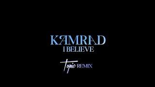 KAMRAD - I Believe (Topic Remix) Official Lyric Video