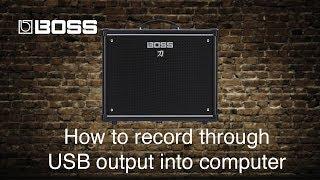 Boss Katana Amps - How to record through USB output into computer