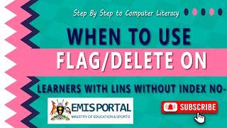 When To Use FLAG/DELETE & Learners with LINs But without Index Numbers on EMIS Web Portal.