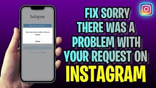 How To FIX Sorry There Was A Problem With Your Request On Instagram (2023 Update!)