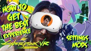 HOW TO GET THE BEST CYBERPUNK 2077 VR EXPERIENCE!