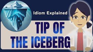 'Tip of the Iceberg' Explained | English Idiom Lesson