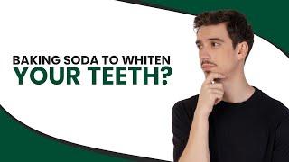 Baking Soda to Whiten Your Teeth?