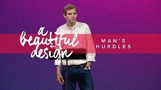 A Beautiful Design (Part 4) - Man's Hurdles