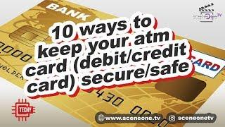 10 Ways To Keep Your ATM Card ( Debit/Credit Card) Secure/Safe