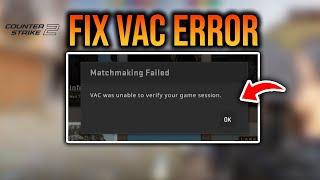 CS2 Vac Was Unable To Verify Your Game Session Fix - FULL GUIDE