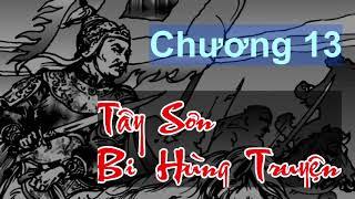 Tây Sơn bi hùng truyện 13 Thành Thăng Long, Trương Phúc Loan đền tội | Audio Mp3 Chuyện Nhặt