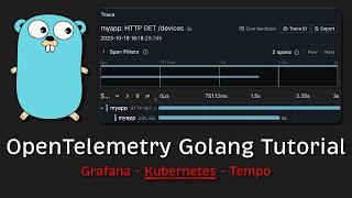 OpenTelemetry Golang Tutorial (Tracing in Grafana & Kubernetes & Tempo)