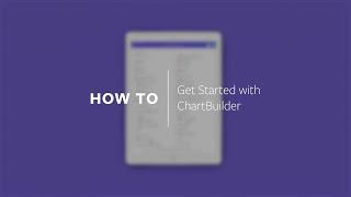 HOW TO | Get Started with ChartBuilder