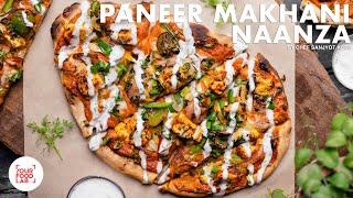 Paneer Makhani Naanza Recipe | Naan Pizza | Chef Sanjyot Keer