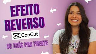 Vídeo DE TRÁS PRA FRENTE com o CAPCUT | Como fazer EFEITO REVERSO