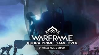 Warframe KHORA PRIME : Game Over | Music Video