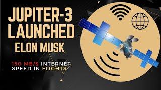 Jupiter 3 satellite Launched | Elon Musk: SpaceX | Transforming Communication for Flights | Mahadees