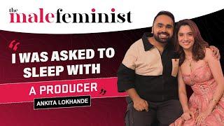 Ankita Lokhande on Bond With Kangana Ranaut, Big Boss & Life With Vicky Jain | The Male Feminist