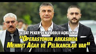 Sedat Peker'den videolu açıklama: ''Operasyonun arkasında Mehmet Ağar ve Pelikancılar var''