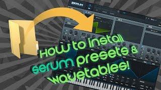 TUTORIAL | How To Install Serum Wavetables & Presets