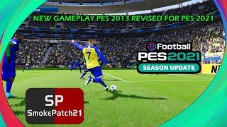 NEW GAMEPLAY PES 2013 REVISED 2023 || PES 2021 SMOKEPATCH & INFERNO PATCH || REVIEWS  GAMEPLAY