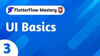 FlutterFlow Mastery - LVL 0 - Episode 3 - UI Basics