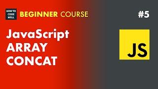 5: How to concat Javascript arrays - JavaScript Tutorial