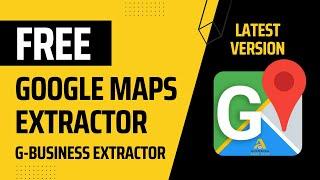 How to scrape google maps data | Google Maps Extractor | G-Business Extractor | Free