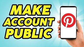 How To Make Your Pinterest Account Public - 2024