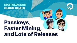 Passkeys, Faster Mining, and Lots of Releases | Cloud Chats: Season 2, Episode 11