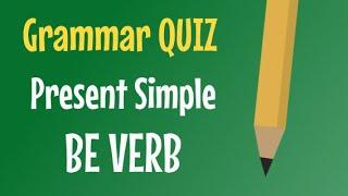 PRESENT SIMPLE - Be Verb - QUIZ