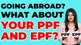Going Abroad? - What Happens with EPF And PPF When You Move Abroad? | Natalia