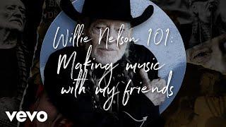 Willie Nelson - Willie 101: Making Music With My Friends