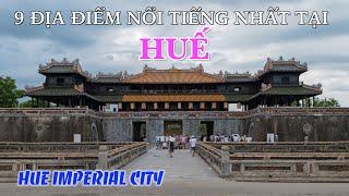 DU LỊCH HUẾ đến 9 Địa Điểm Đẹp và Lịch Sử Nhất tại Huế. 9 Most Famous Places in Hue Imperial City.