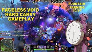 Faceless Void Fountain Farming Madness | 10/3/7 KDA | Dota 2 7.36c Patch