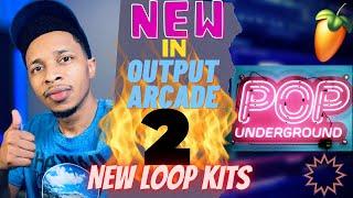 Whats NEW in Output Arcade Creating FIRE POP Beats 2 | Output Arcade Pop Underground