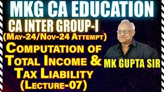 Computation of Total Income & Tax Liability Lec 07 by MK Gupta Sir Face to Face Batch