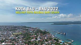 Drone Kota Bau-Bau 2022, Melihat Kota Baubau di Pulau Buton Sulawesi Tenggara dari Udara