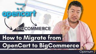 How to Migrate from OpenCart to BigCommerce (2022 Complete Guide for eCommerce Migration):