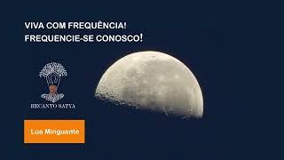 FREQUÊNCIA PARA LUA MINGUANTE