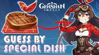 GUESS GENSHIN IMPACT CHARACTERS BY THEIR SPECIAL DISHES | can you guess your main? (QUIZ)