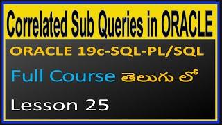 Correlated Sub Queries in ORACLE-- ORACLE 19C SQL & PL/SQL Full Course in Telugu-Lesson-25