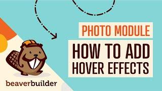 Add Hover Effects to Photo Module Beaver Builder
