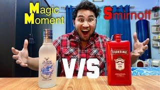 Magic Moment V/S Smirnoff | Finding Out The Best Vodka | 18+Only |